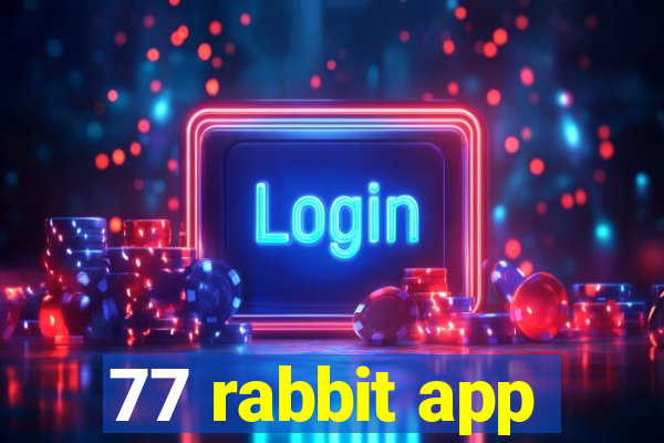 77 rabbit app